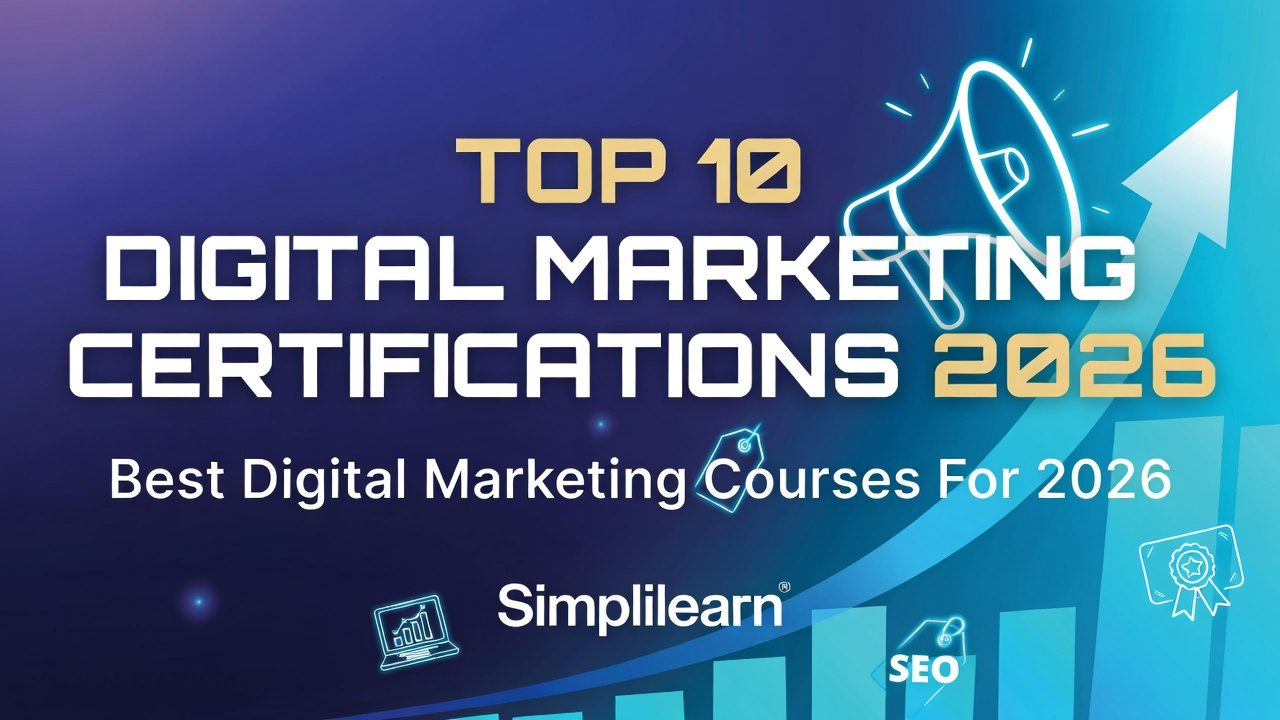 Top 10 Digital Marketing Certifications For 2026 | Digital Marketing Courses For 2026 | Simplilearn